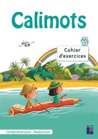 Calimots, CP : cahier d'exercices : comprendre, rédiger