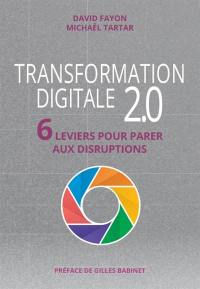 Transformation digitale 2.0 : 6 leviers pour parer aux disruptions