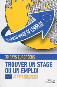 Le tour du monde de l'emploi : trouver un stage ou un emploi. Vol. 1. L'Europe