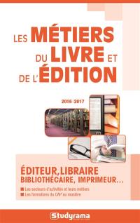 Les métiers du livre et de l'édition : éditeur, libraire, bibliothécaire, imprimeur...