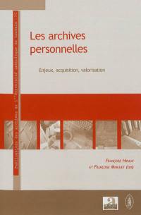 Les archives personnelles : enjeux, acquisition, valorisation