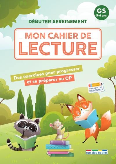 Mon cahier de lecture GS, 5-6 ans : débuter sereinement : des exercices pour progresser et se préparer au CP