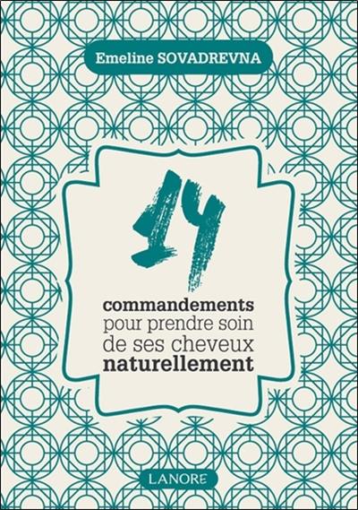 14 commandements pour prendre soin de ses cheveux naturellement