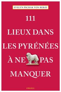 111 lieux dans les Pyrénées à ne pas manquer