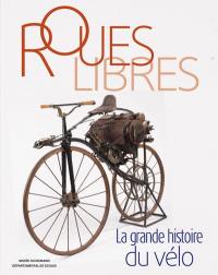 Roues libres : la grande histoire du vélo