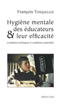 Hygiène mentale des éducateurs & leur efficacité : conditions techniques et conditions matérielles