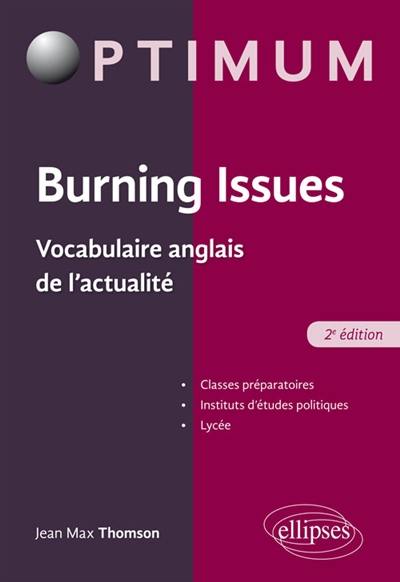 Burning issues : vocabulaire anglais de l'actualité : classes préparatoires, instituts d'études politiques, lycée