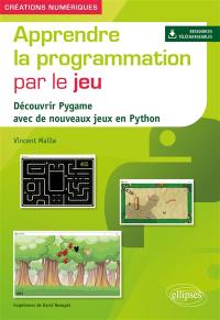 Apprendre la programmation par le jeu : découvrir Pygame avec de nouveaux jeux en Python