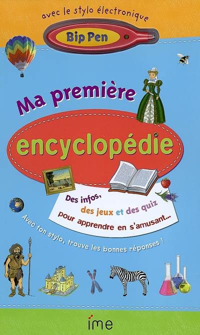 Ma première encyclopédie, 7-10 ans : des infos, des jeux et des quiz pour apprendre en s'amusant...