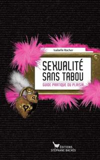 Sexualité sans tabou : guide pratique du plaisir