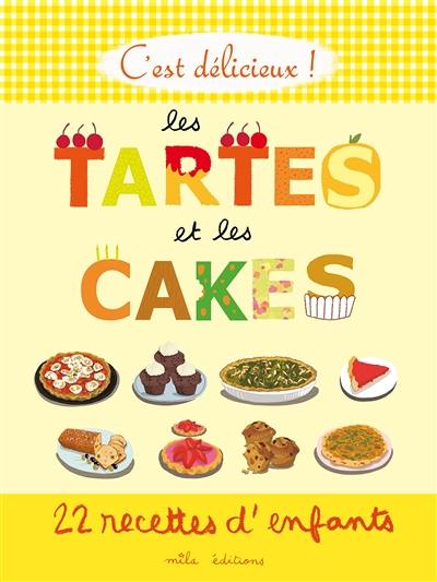 Les tartes et les cakes : 22 recettes d'enfants