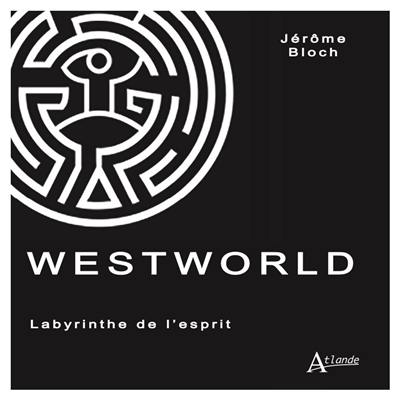 Westworld : labyrinthe de l'esprit