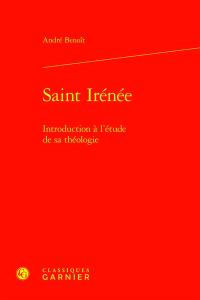 Saint Irénée : introduction à l'étude de sa théologie