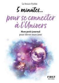 5 minutes... pour se connecter à l'Univers : mon petit journal pour élever mon âme