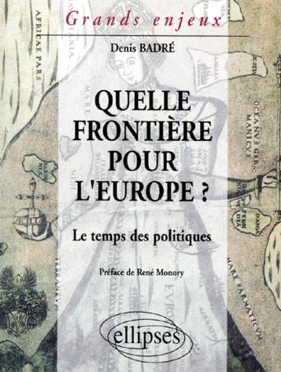 Quelle frontière pour l'Europe : le temps des politiques