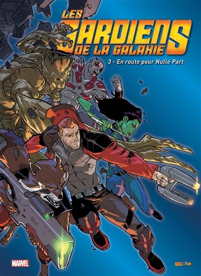 Les gardiens de la galaxie. Vol. 3. En route pour Nulle Part