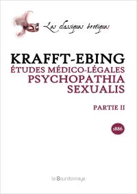 Etudes médico-légales : psychopathia sexualis : avec recherches spéciales sur l'inversion sexuelle. Vol. 2