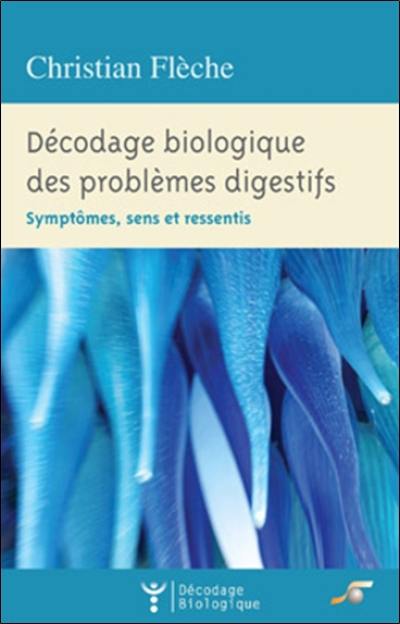 Décodage biologique des problèmes digestifs : symptômes, sens et ressentis