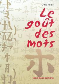 Le goût des mots : guide pour l'animation d'ateliers d'écriture pour public peu francophone et peu lecteur