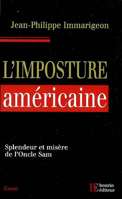 L'imposture américaine : splendeur et misère de l'oncle Sam