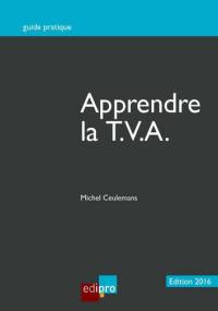 Apprendre la TVA : initiation au fonctionnement du système de la TVA et notions de base