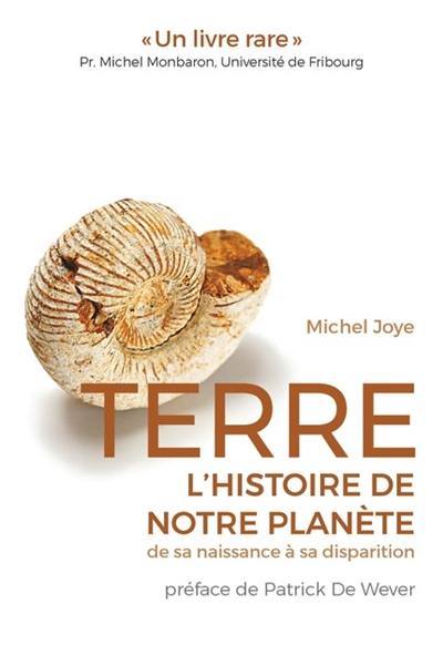 Terre, l'histoire de notre planète : de sa naissance à sa disparition