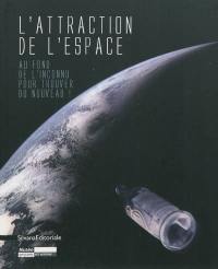 L'attraction de l'espace : au fond de l'inconnu pour trouver du nouveau !