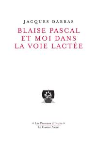 Blaise Pascal et moi dans la Voie lactée : Oiseuses IV