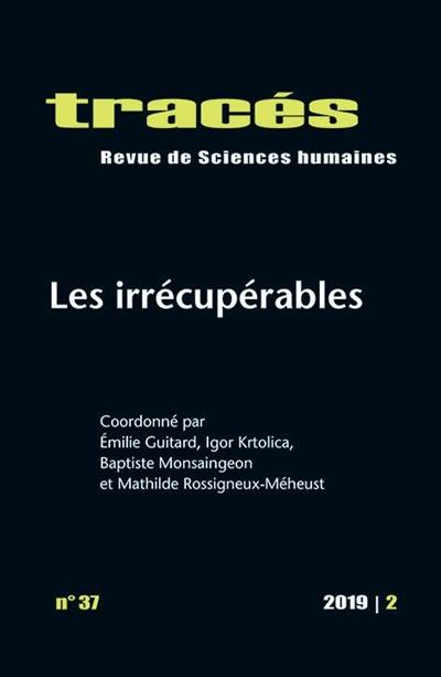 Tracés, n° 37. Les irrécupérables