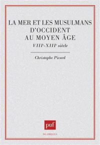 La mer et les musulmans d'Occident au Moyen Age : VIIIe-XIIIe siècle