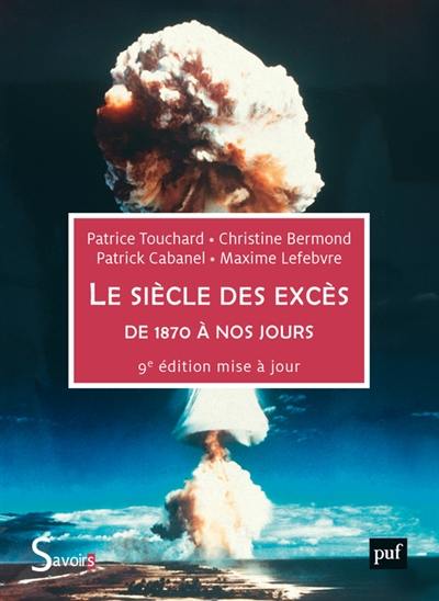 Le siècle des excès : de 1870 à nos jours