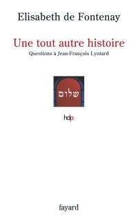 Une tout autre histoire : questions à Jean-François Lyotard