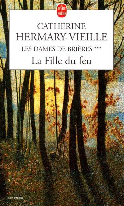 Les dames de Brières. Vol. 3. La fille du feu