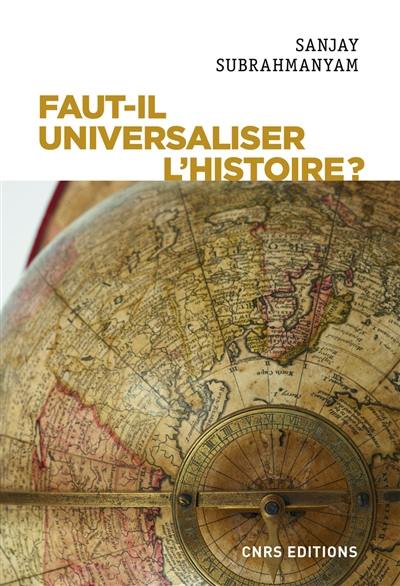 Faut-il universaliser l'histoire ? : entre dérives nationalistes et identitaires