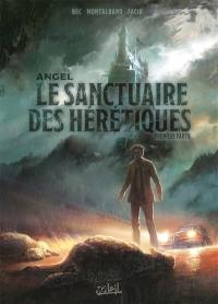 Angel. Vol. 1. Le sanctuaire des hérétiques : première partie