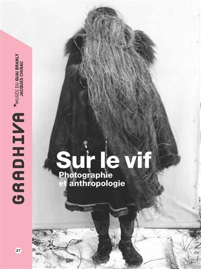 Gradhiva au Musée du quai Branly-Jacques Chirac, n° 27. Sur le vif : photographie et anthropologie