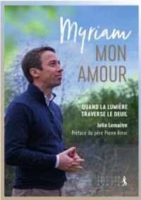 Myriam, mon amour ! : quand la lumière traverse le deuil