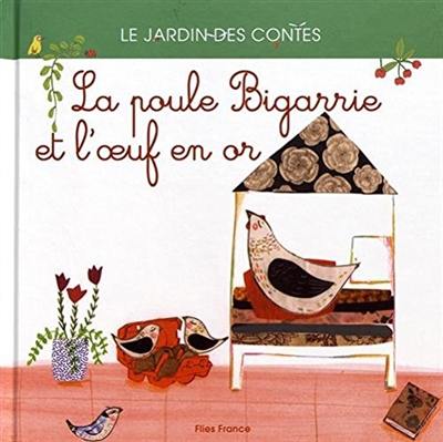 La poule Bigarrie et l'oeuf en or