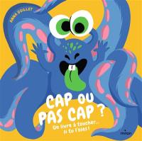 Cap ou pas cap ? : un livre à toucher... si tu l'oses !