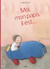 Moi, mon papa, il est...