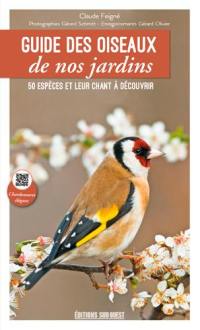 Guide des oiseaux de nos jardins : 50 espèces et leur chant à découvrir