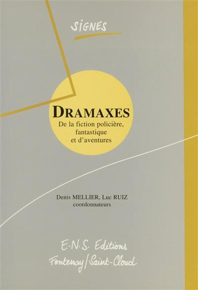 Dramaxes : de la fiction policière, fantastique et d'aventures