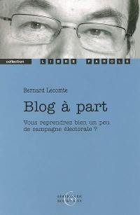 Blog à part : vous reprendrez bien un peu de campagne électorale ?