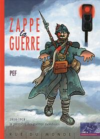 Zappe la guerre : 1914-1918, la première des guerres mondiales