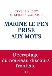 Marine Le Pen prise aux mots : décryptage du nouveau discours frontiste