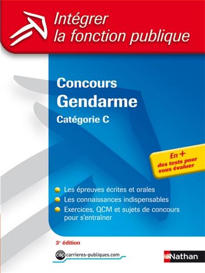 Concours gendarme, catégorie C : les épreuves écrites et orales, les connaissances indispensables, exercices, QCM et sujets de concours pour s'entraîner