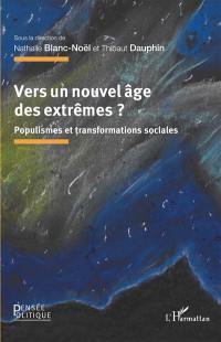 Vers un nouvel âge des extrêmes ? : populismes et transformations sociales