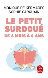 Le petit surdoué : de 6 mois à 6 ans