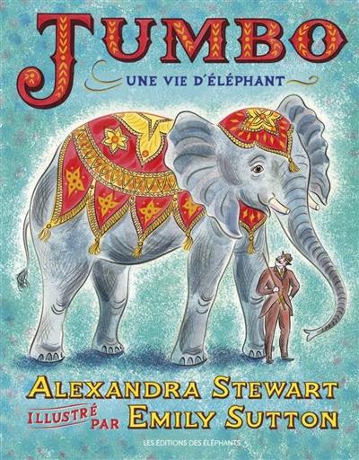 Jumbo : une vie d'éléphant