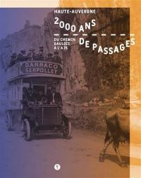 2.000 ans de passages : du chemin gaulois à l'A75 : Haute-Auvergne